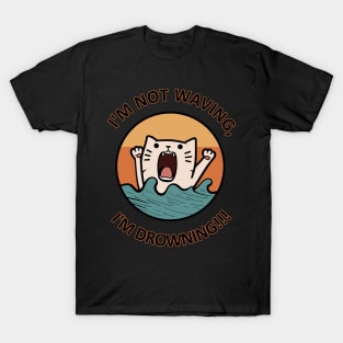 I'm not waving I'm drowning Cat - Everyone struggles - Funny and cute T-Shirt